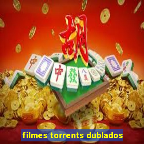 filmes torrents dublados